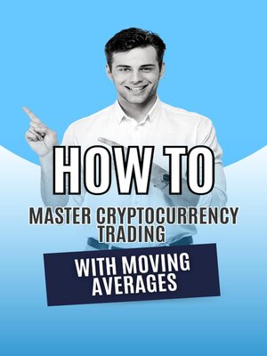 cover image of How to Master Cryptocurrency Trading with Moving Averages